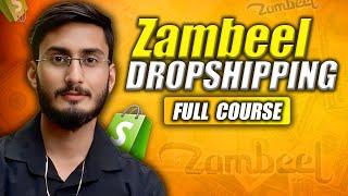 Zambeel Dropshipping Full Course | Start Dropshipping In (Saudi Arabia & UAE) Using Shopify 