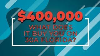 What Does $400,000 Buy on 30A Florida