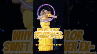 Why Did Taylor Swift Bring Her Ex-Boyfriend on Stage During the Eras Tour? #taylorswift