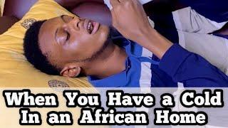 When you have a Cold in African Homes