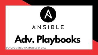 Ansible - Advanced Playbooks