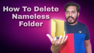 how to delete nameless or blank folder from PC