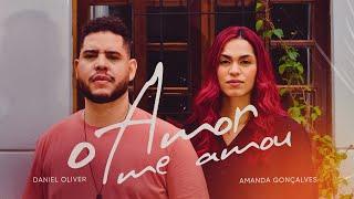 O Amor me amou I Daniel Oliver feat Amanda Gonçalves I Clipe Oficial