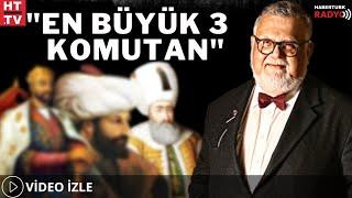 Tarihin En Büyük 3 Komutanı