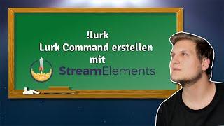 Lurk Command mit StreamElements einrichten - !lurk - StreamElements Tutorial