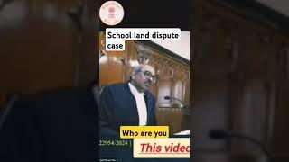 School land dispute case #judge #supreme #legalupdates #legaladda #legalnews #legalassistance