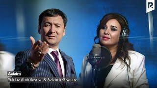 Yulduz Abdullayeva & Azizbek G'iyasov - Azizim | Юлдуз Абдуллаева & Азизбек Гиясов - Азизим