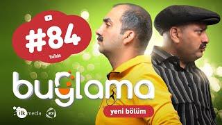 "Buğlama" #84 Yeni (28.02.2021)