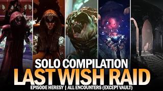 Solo Last Wish Raid - All Encounters (Except Vault) [Episode Heresy]