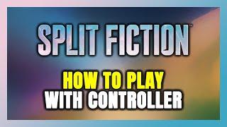 How to Play Split Fiction With Controller on PC!