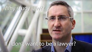 Why study Law at University if I don't want to become a lawyer?