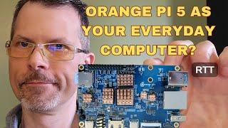 Orange Pi 5 As Your Everyday Computer?