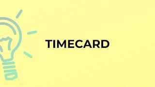 What is the meaning of the word TIMECARD?