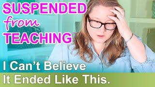 Why I Was SUSPENDED from Teaching and the Shocking Way I Found Out || Autumn Beckman