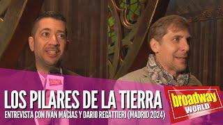 LOS PILARES DE LA TIERRA - Entrevista con Iván Macías y Darío Regattieri (Madrid 2024)