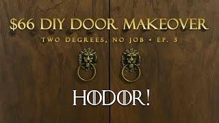 $66 DIY Door Makeover// "HODOR!" | Two Degrees, No Job | EP. 3
