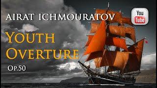 Overture "Youth" - by Airat Ichmouratov (Modern Classical Music 2024)