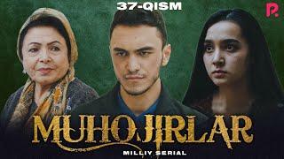 Muhojirlar 37-qism (milliy serial) | Мухожирлар 37-кисм (миллий сериал)