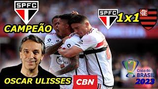 São Paulo 1 x 1 Flamengo OSCAR ULISSES São Paulo Campeão da Copa do Brasil 2023