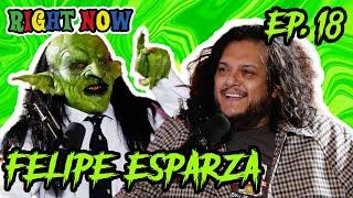 Felipe Esparza & a Goblin ask, "What's Up Fool?" | Ep 18 | Right Now Podcast