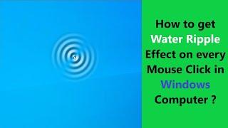 How to get Water Ripple Effect on every Mouse Click in Windows Computer ?