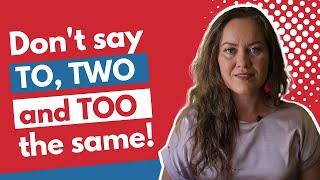 Don't say TO, TWO and TOO the same! Correct pronounce of TO, TWO and TOO in English conversation