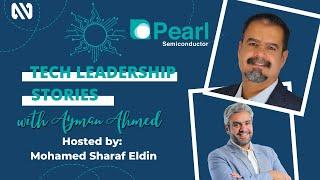 Technology Leadership - The Story of Pearl Semi - With Ayman Ahmed. MS,Eng.