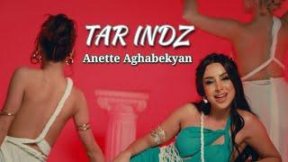 Anette Aghabekyan - Tar Indz  (Official Music Video 2025)