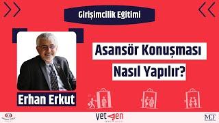 Girişimcilik Eğitimi | Asansör Konuşması Nasıl Yapılır? | Erhan Erkut #5