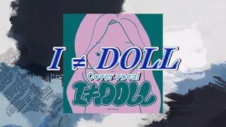 I ≠ DOLL - Huhyunjin cover vocal