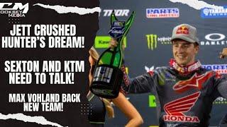 Jett Crushed Hunter's Dream! Sexton And KTM Need To Have a Talk, Max Vohland Has A New Team!