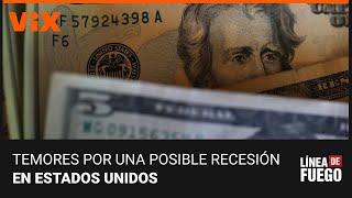 ¿Se avecina una recesión en EEUU? El análisis del panorama económico en Línea de Fuego