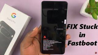 How To FIX  Stuck In Fastboot Mode On Google Pixel 8 / 8 Pro