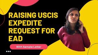 How To Raise H4 EAD Expedite Request with USCIS - with Sample Letter