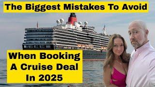 The Biggest Mistakes When Booking A Cruise In 2025 - How To Make The Most Of Your Cruise Vacation