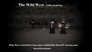 The Wild West | A Filthy Moose Production