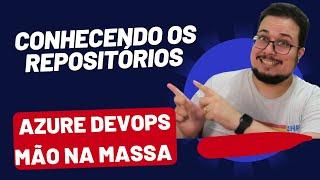 Domine o Azure Repos com o Azure DevOps Mão na Massa!