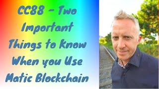 CC88 - Two Important Things to Know When you Use Matic Blockchain