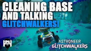 Astroneer - Cleaning The Base Up And Talking About Glitchwalkers DLC!  | OneLastMidnight