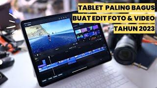 SETARA LAPTOP! REKOMENDASI 5 TABLET EDITING FOTO & VIDEO TERBAIK TAHUN 2023