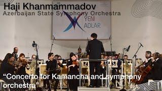 Haji Khanmammadov - Concerto for Kamancha and symphony orchestra | Huseyn Naghiyev