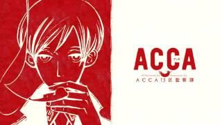 ACCA 13-ku Kansatsu-ka Opening "Shadow and Truth" - Extended(Sound only)