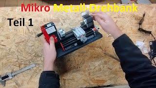 Mikro Metall-Drehbank The First Tool Drehmaschine für Modellbau & Kleinteile Teil 1 Unboxing & Test