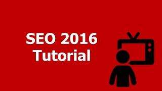 SEO Tutorial & Guide 2016 - Top 10 Tips, Tools & ToDos for Search Engine Optimization