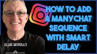 How to get my Manychat Sequence with smart delay