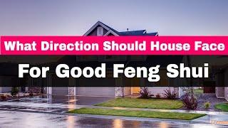 What Direction Should Your House Face For Good Feng Shui?