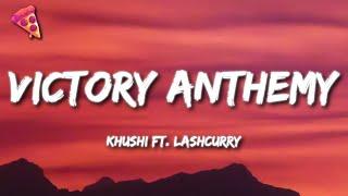 Khushi - VICTORY ANTHEM (Lyrics) ft. Lashcurry