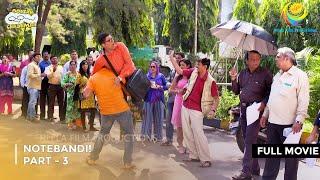 Notebandi! I FULL MOVIE | Part 3 | Taarak Mehta Ka Ooltah Chashmah Ep 2079 to 2082