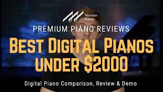  2024 Digital Piano Buyer’s Guide – Best Options Under $2000 