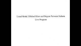 Ustad Mohd. Dilshad Khan and Begum Parveen Sultana (Live Program # 2)